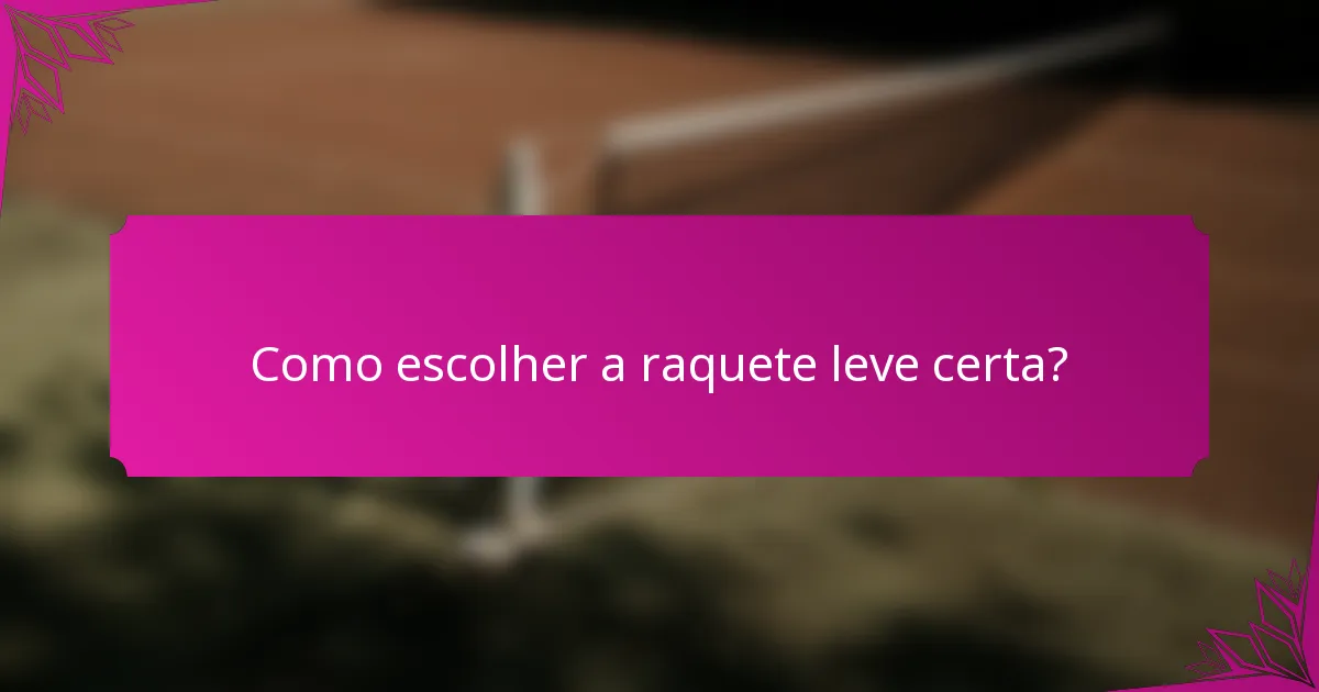 Como escolher a raquete leve certa?